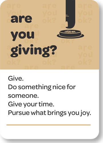 Give. do something nice for someone. give your time. pursue what brings you joy.